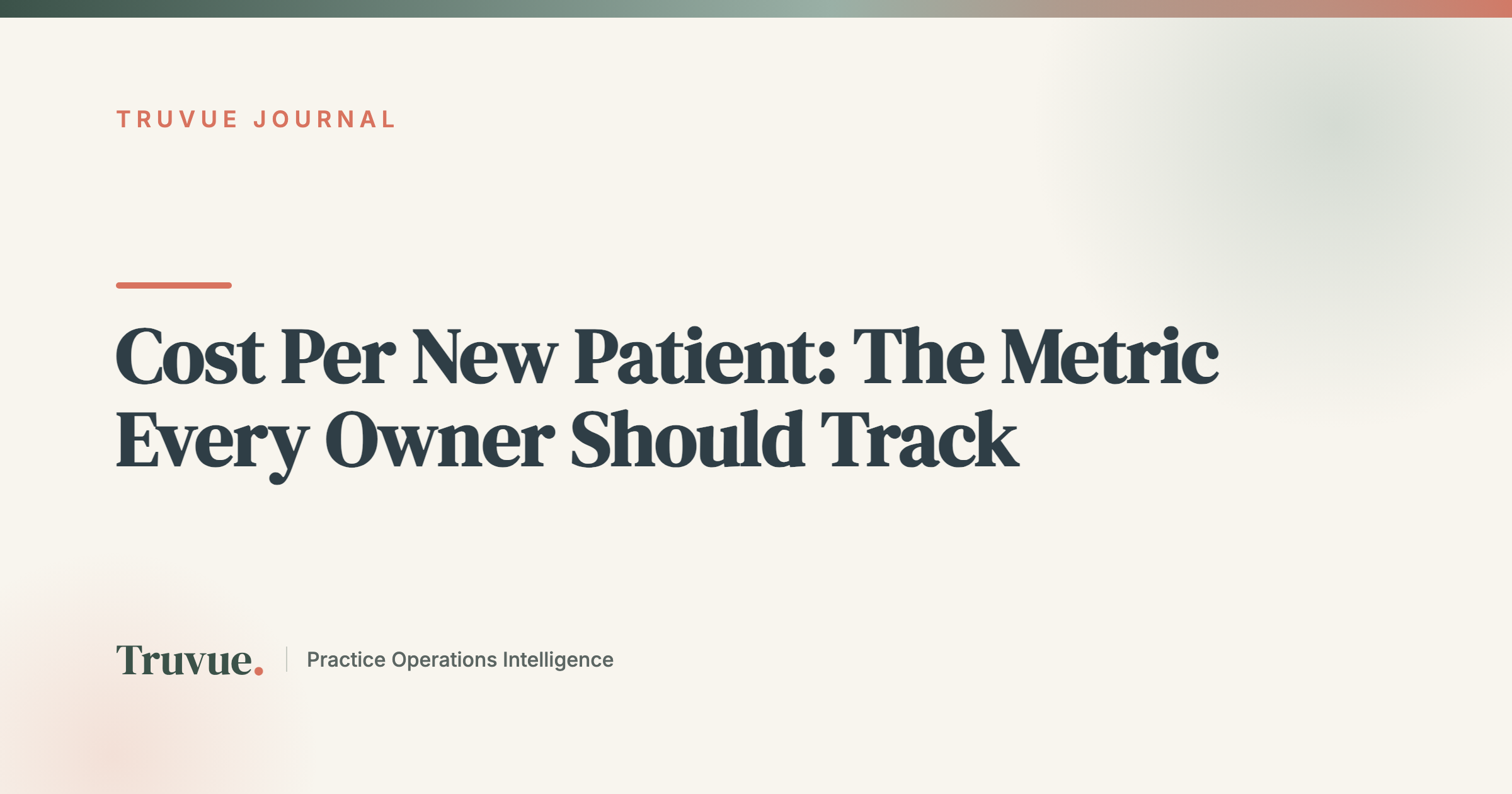 Cost Per New Patient: The Metric Every Owner Should Track