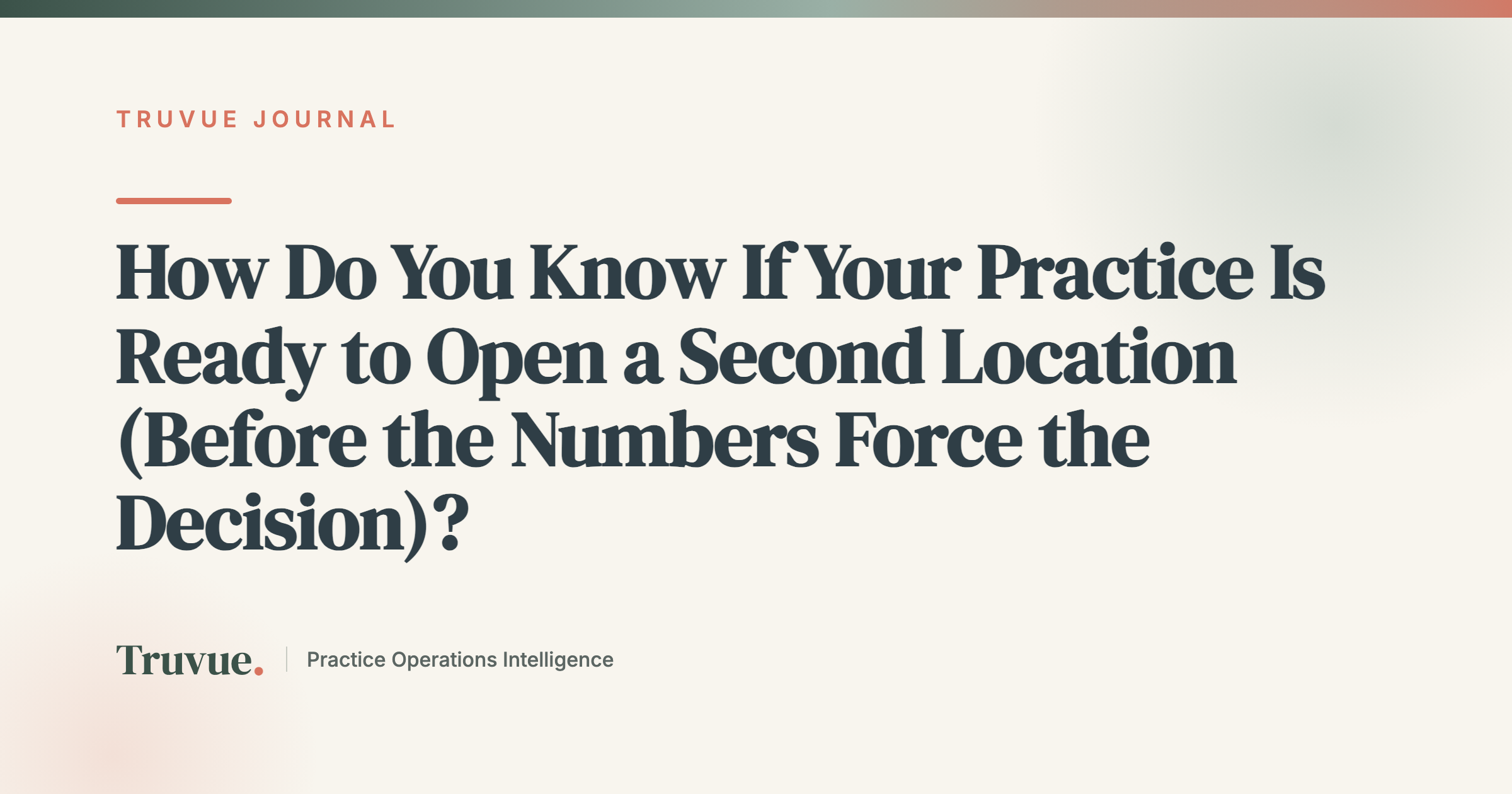 How Do You Know If Your Practice Is Ready to Open a Second Location (Before the Numbers Force the Decision)?