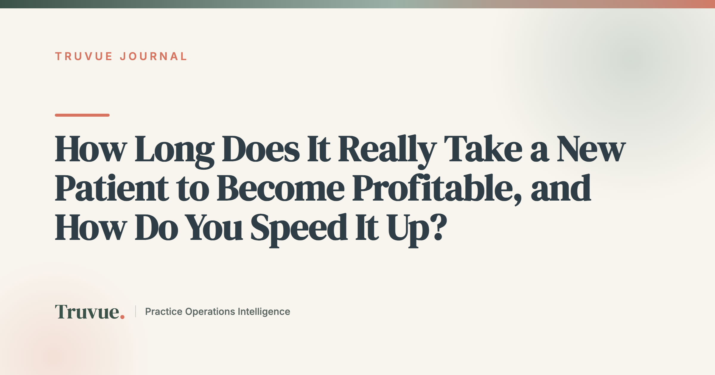 How Long Does It Really Take a New Patient to Become Profitable, and How Do You Speed It Up?
